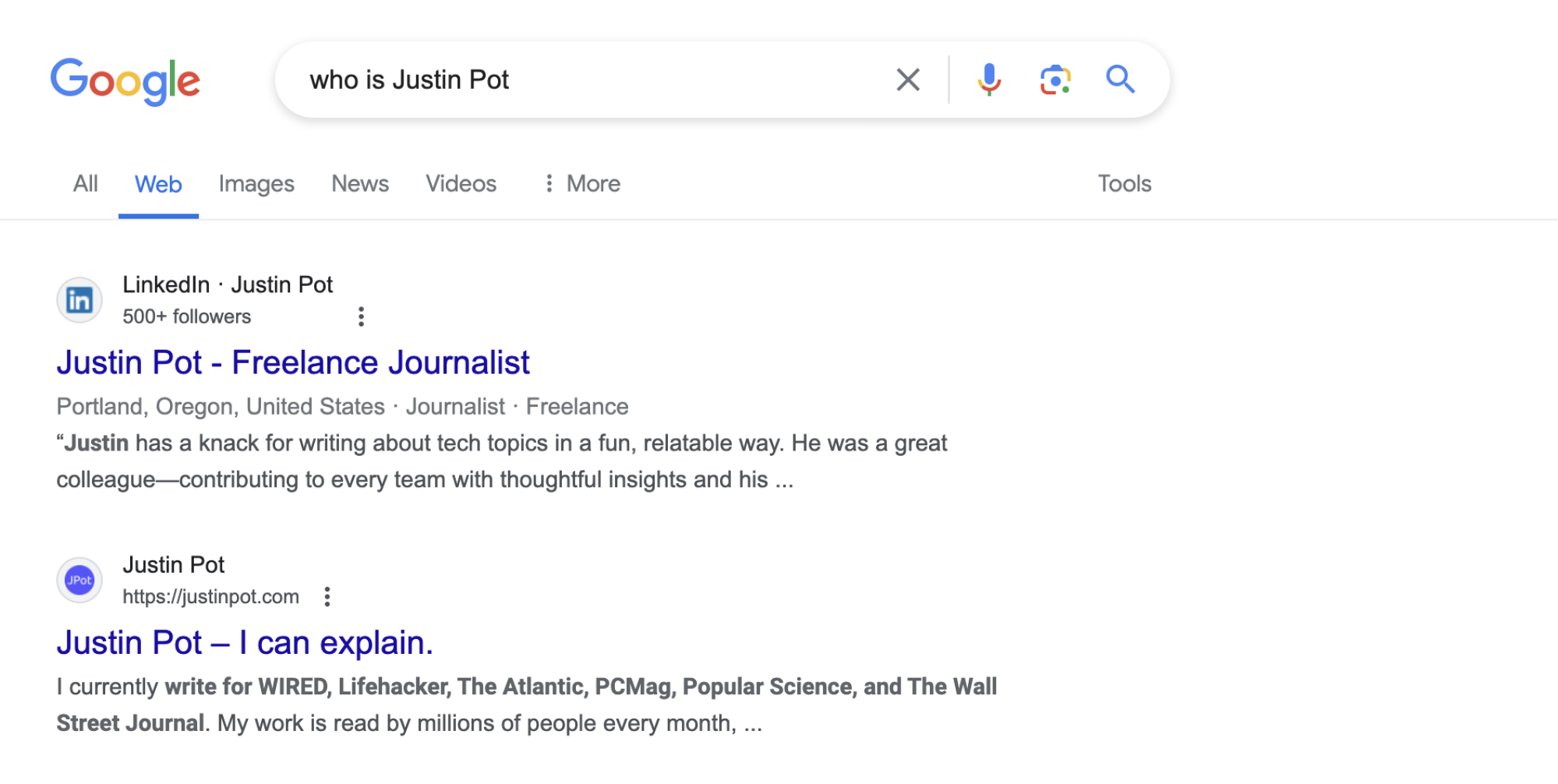 J'ai cherché 'qui est Justin Pot'. Le premier résultat est ma page LinkedIn, que je n'utilise pas vraiment. Le deuxième est mon site personnel.